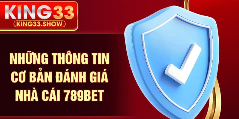 Những thông tin cơ bản đánh giá nhà cái 789bet