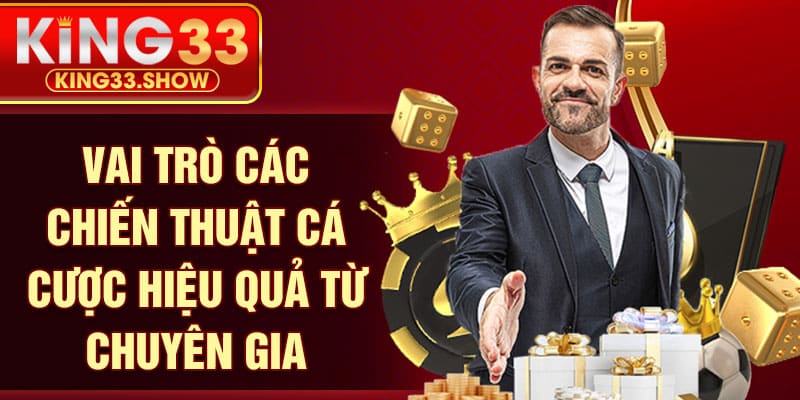 Vai trò các chiến thuật cá cược hiệu quả từ chuyên gia