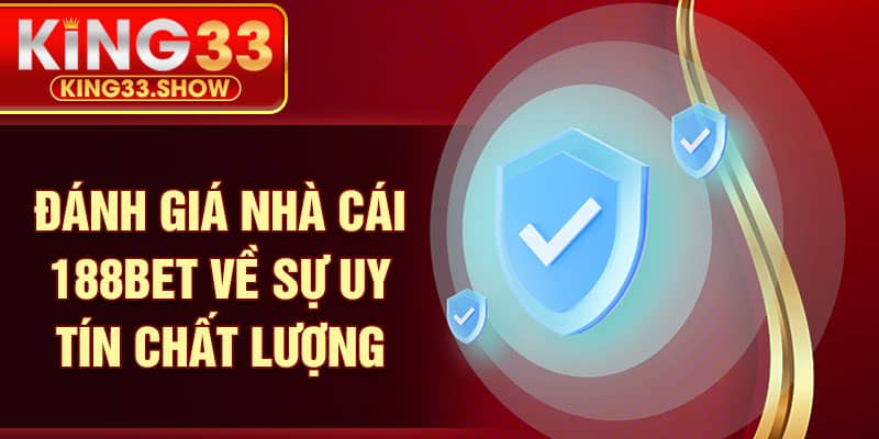 Đánh giá nhà cái 188BET về sự uy tín chất lượng