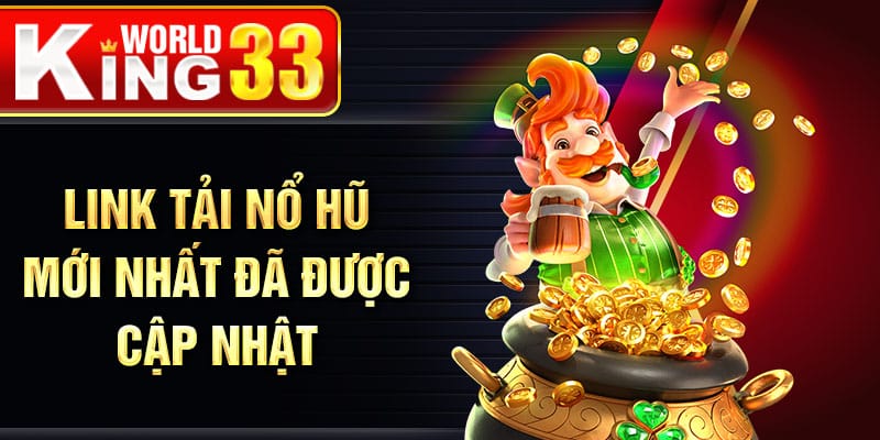 Link tải nổ hũ mới nhất đã được cập nhật