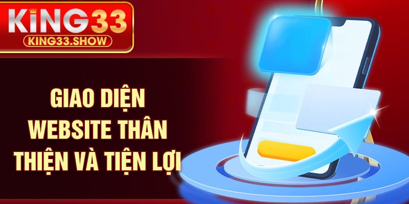 Giao diện website thân thiện và tiện lợi