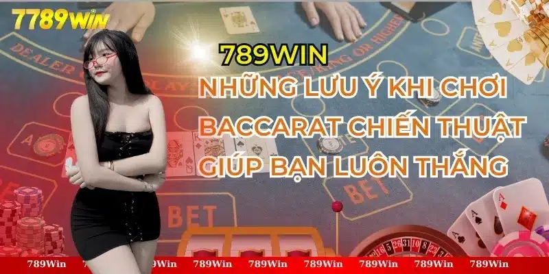 Những Lưu Ý Khi Chơi Baccarat Giúp Bạn Luôn Thắng