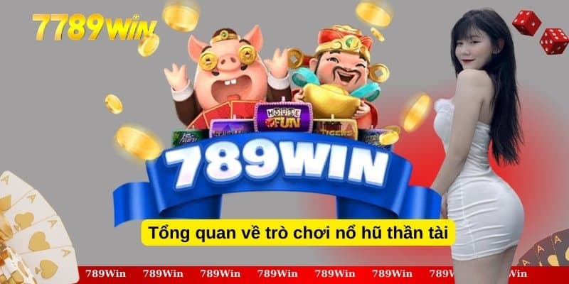 Mẹo Chơi Nổ Hũ Thần Tài Dễ Dàng Trúng Lớn Tại 789Win