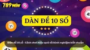 Dàn đề 10 số - Cách chơi hiệu quả