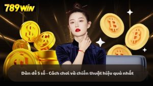 Dàn đề 5 số - Cách chơi và chiến thuật hiệu quả nhất