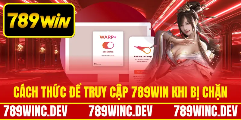 Cách thức để truy cập 789Win khi bị chặn