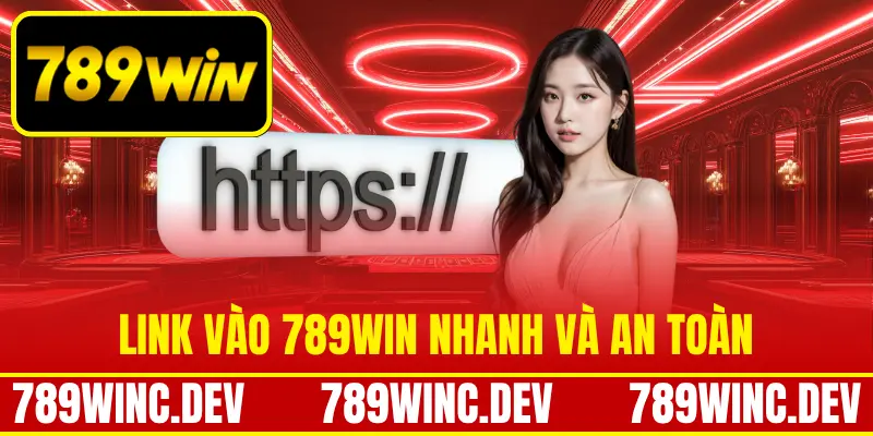 Link vào 789Win nhanh và an toàn