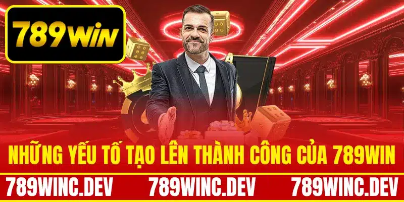 Những yếu tố tạo lên thành công của 789win