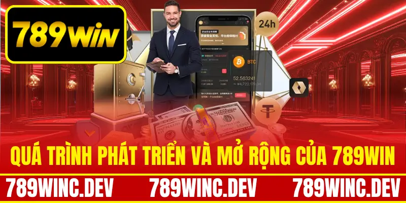 Quá trình phát triển và mở rộng của 789Win