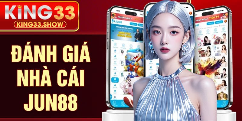 Đánh Giá Nhà Cái Jun88
